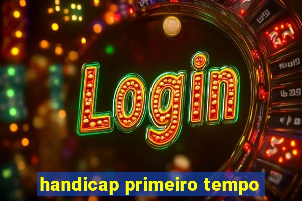 handicap primeiro tempo